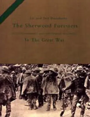 1. a 2. batalión SHERWOOD FORESTERS (NOTTINGHAMSHIRE AND DERBYSHIRE REGIMENT) vo Veľkej vojne - 1st and 2nd BATTALIONS THE SHERWOOD FORESTERS (NOTTINGHAMSHIRE AND DERBYSHIRE REGIMENT) IN THE GREAT WAR