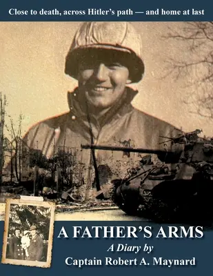 Otcova náruč: Blízko smrti, cez Hitlerovu cestu - a konečne doma - A Father's Arms: Close to Death, Across Hitler's Path - and Home at Last