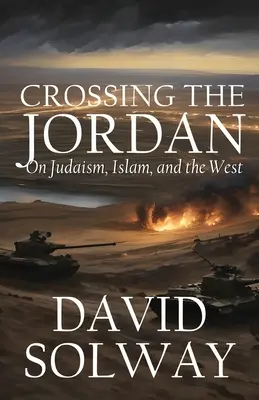 Prekročenie Jordánu: O judaizme, islame a Západe - Crossing the Jordan: On Judaism, Islam, and the West