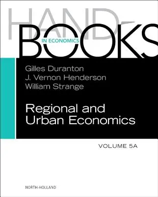 Príručka regionálnej a mestskej ekonomiky: Vydanie: 5.a zväzok - Handbook of Regional and Urban Economics: Volume 5a
