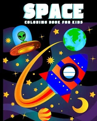 Vesmírne maľovanky pre deti: Vymaľovánky s planétami, vesmírnymi loďami, raketami, astronautmi a ďalšími predmetmi pre deti od 4 do 8 rokov (Childrens B - Space Coloring Book for Kids: Amazing Outer Space Coloring Book with Planets, Spaceships, Rockets, Astronauts and More for Children 4-8 (Childrens B