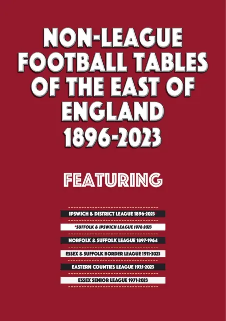 Tabuľky neligového futbalu východného Anglicka 1896-2023 - Non-League Football Tables of the East of England 1896-2023