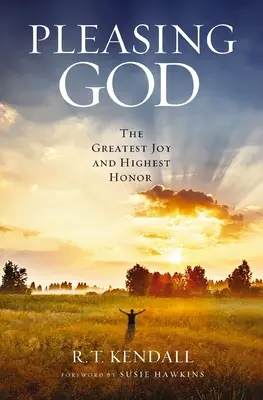 Potešenie Boha: Najväčšia radosť a najvyššia pocta - Pleasing God: The Greatest Joy and Highest Honor