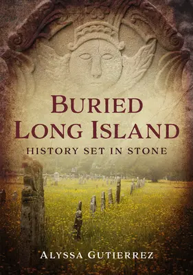Pochovaný Long Island: História vytesaná do kameňa - Buried Long Island: History Set in Stone