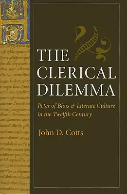 Klerikálna dilema: Peter z Blois a literárna kultúra v dvanástom storočí - The Clerical Dilemma: Peter of Blois and Literate Culture in the Twelfth Century