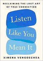 Počúvajte, ako to myslíte vážne - Listen Like You Mean It