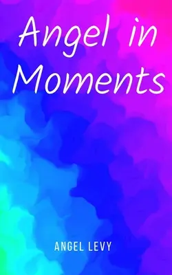 Anjel v okamihoch - Angel in Moments