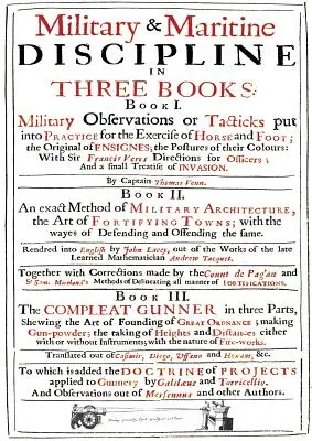 VENN'S MILITARY & MARITIME DISCIPLINE 1672: In Three Books... Vojenské poznámky o taktike v praxi pri cvičení koní a peších.. - VENN's MILITARY & MARITIME DISCIPLINE 1672: In Three Books... Military Observations on Tacticks put into Practice for the Exercise of Horse and Foot..