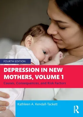 Depresia u novopečených matiek, 1. diel: Príčiny, dôsledky a rizikové faktory - Depression in New Mothers, Volume 1: Causes, Consequences, and Risk Factors