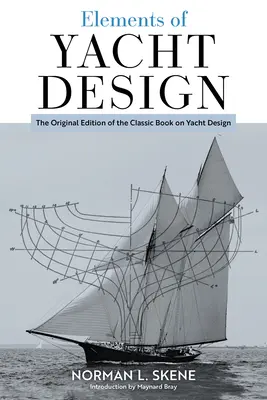Prvky dizajnu jachty: Pôvodné vydanie klasickej knihy o dizajne jácht - Elements of Yacht Design: The Original Edition of the Classic Book on Yacht Design
