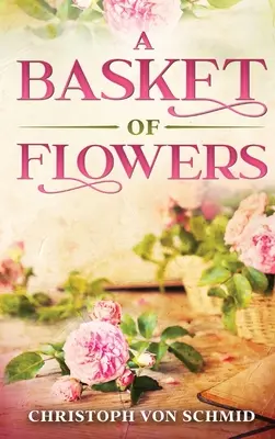 Košík kvetov: Ilustrované vydanie - A Basket of Flowers: Illustrated Edition