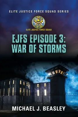 EJFS Epizóda 3: Vojna búrok (Séria Elitná jednotka spravodlivosti) - EJFS Episode 3: War of Storms (Elite Justice Force Squad Series)