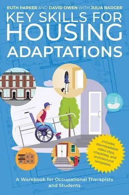 Kľúčové zručnosti pre úpravy bývania: Pracovná príručka pre ergoterapeutov a študentov - Key Skills for Housing Adaptations: A Workbook for Occupational Therapists and Students