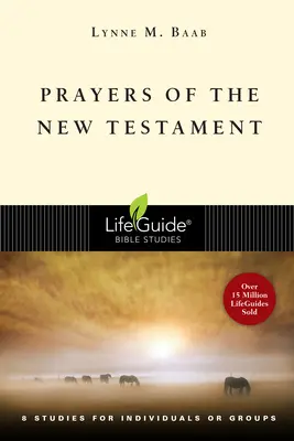 Modlitby Nového zákona: 8 štúdií pre jednotlivcov alebo skupiny - Prayers of the New Testament: 8 Studies for Individuals or Groups
