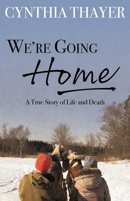 Ideme domov: Skutočný príbeh o živote a smrti - We're Going Home: A True Story of Life and Death