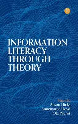 Informačná gramotnosť prostredníctvom teórie - Information Literacy Through Theory