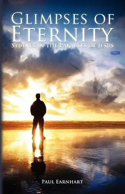 Záblesky večnosti: Štúdie o Ježišových podobenstvách - Glimpses of Eternity: Studies in the Parables of Jesus