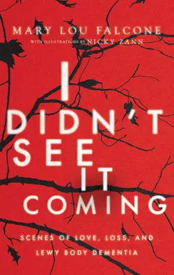 Nečakal som, že to príde: Nečakal som, že sa dočkám: Scény lásky, straty a demencie s Lewyho telieskami - I Didn't See It Coming: Scenes of Love, Loss and Lewy Body Dementia