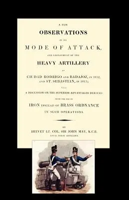 Niekoľko poznámok o spôsobe útoku a nasadení ťažkého delostrelectva v Ciudad Rodrigo a Badajose v roku 1812 a v St. Sebastiane v roku 1813 - Few Observations on the Mode of Attack and Employment of the Heavy Artillery at Ciudad Rodrigo and Badajoz in 1812 and St. Sebastian in 1813