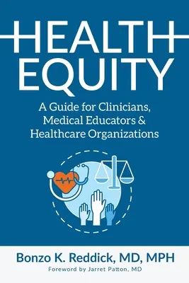 Rovnosť v oblasti zdravia: Príručka pre lekárov, zdravotníckych pedagógov a zdravotnícke organizácie - Health Equity: A Guide for Clinicians, Medical Educators & Healthcare Organizations