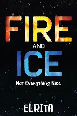 Oheň a ľad: Nie všetko je pekné - Fire and Ice: Not Everything Nice