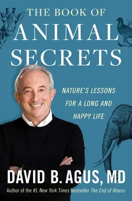 Kniha tajomstiev zvierat: Prírodné lekcie pre dlhý a šťastný život - The Book of Animal Secrets: Nature's Lessons for a Long and Happy Life