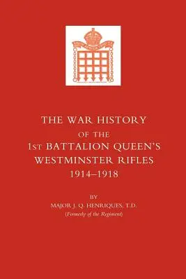 Vojnové dejiny prvého práporu kráľovnej OS Westminster Rifles. 1914-1918 - War History of the First Battalion Queen OS Westminster Rifles. 1914-1918