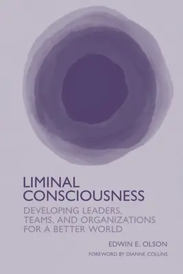Limitné vedomie: Rozvoj lídrov, tímov a organizácií pre lepší svet - Liminal Consciousness: Developing Leaders, Teams, and Organizations for a Better World