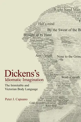 Dickensova idiomatická predstavivosť: Neopakovateľná a viktoriánska reč tela - Dickens's Idiomatic Imagination: The Inimitable and Victorian Body Language