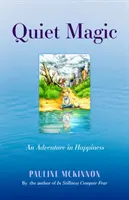 Tiché kúzlo - Dobrodružstvo šťastia - Quiet Magic - An Adventure in Happiness