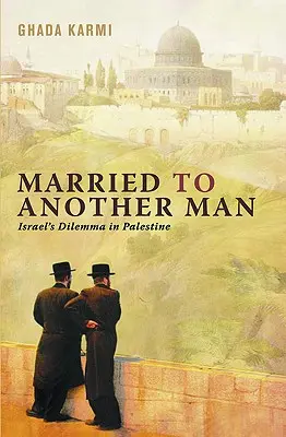 Manželstvo s iným mužom: dilema Izraela v Palestíne - Married To Another Man: Israel's Dilemma In Palestine