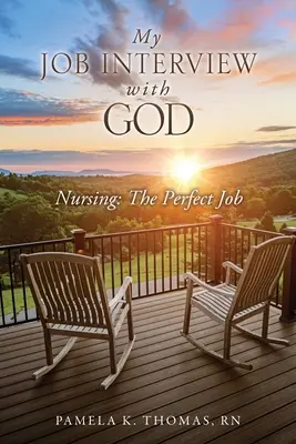 Môj pracovný rozhovor s Bohom: Ošetrovateľstvo: Perfektná práca - My Job Interview with God: Nursing: The Perfect Job