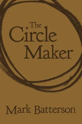 Kruhový tvorca: Modlite sa v kruhu okolo svojich najväčších snov a najväčších obáv - The Circle Maker: Praying Circles Around Your Biggest Dreams and Greatest Fears