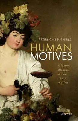 Ľudské motívy: Hedonizmus, altruizmus a veda o afektoch - poznajte motívy. - Human Motives: Hedonism, Altruism, and the Science of Affect