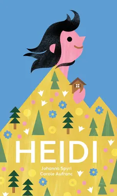 Heidi: Nadčasová švajčiarska klasika v obrázkoch - Heidi: The Timeless Swiss Classic Told in Pictures