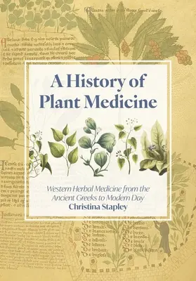 Dejiny rastlinnej medicíny: História rastlinnej medicíny na Západe od starovekých Grékov po súčasnosť - A History of Plant Medicine: Western Herbal Medicine from the Ancient Greeks to the Modern Day