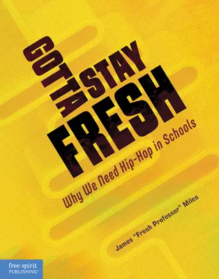 Musíme zostať svieži: Prečo potrebujeme hip-hop v školách - Gotta Stay Fresh: Why We Need Hip-Hop in Schools