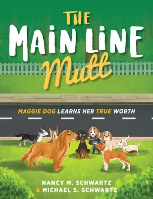 The Main Line Mutt: Psík Maggie spoznáva svoju skutočnú hodnotu - The Main Line Mutt: Maggie Dog Learns Her True Worth