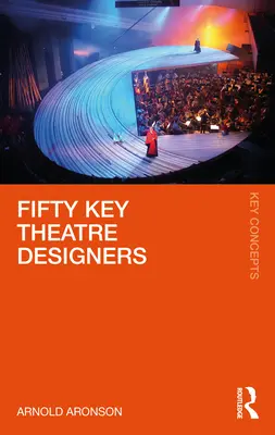 Päťdesiat kľúčových divadelných dizajnérov - Fifty Key Theatre Designers