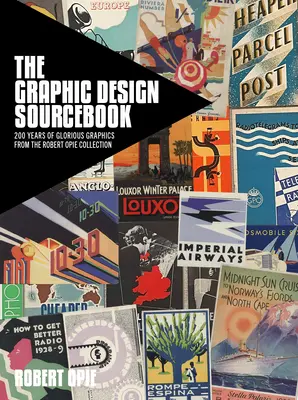 Príručka grafického dizajnu: 200 rokov nádhernej grafiky zo zbierky Roberta Opieho - The Graphic Design Sourcebook: 200 Years of Glorious Graphics from the Robert Opie Collection