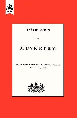 Inštrukcia mušketierstva 1856 - Instruction of Musketry 1856