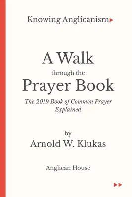 Poznávanie anglikánstva - Prechádzka modlitebnou knihou - Vysvetlenie Spoločnej knihy modlitieb 2019 - Knowing Anglicanism - A Walk Through the Prayer Book - The 2019 Book of Common Prayer Explained