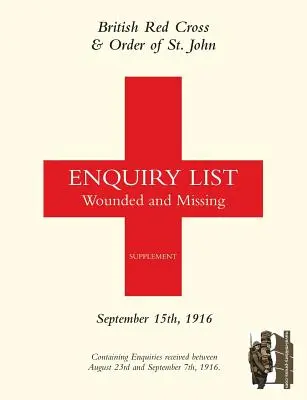 Zoznam britského Červeného kríža a Rádu svätého Jána pre vyšetrovanie zranených a nezvestných: septembra 1916 - British Red Cross and Order of St John Enquiry List for Wounded and Missing: September 15th 1916
