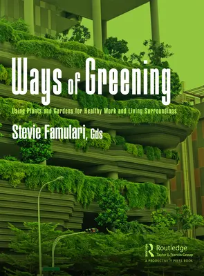 Spôsoby ekologizácie: Využitie rastlín a záhrad pre zdravé pracovné a životné prostredie - Ways of Greening: Using Plants and Gardens for Healthy Work and Living Surroundings