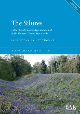 The Silures: Keltská identita v dobe železnej, rímskej a ranostredovekom Gwente, južnom Walese - The Silures: Celtic identity in Iron Age, Roman and Early Medieval Gwent, South Wales