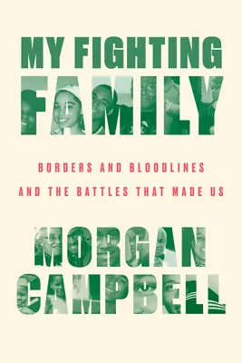 Moja bojujúca rodina: Hranice a pokrvné línie a bitky, ktoré nás stvorili - My Fighting Family: Borders and Bloodlines and the Battles That Made Us