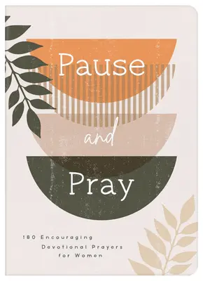 Zastav sa a modli sa: 180 povzbudzujúcich zbožných modlitieb pre ženy - Pause and Pray: 180 Encouraging Devotional Prayers for Women