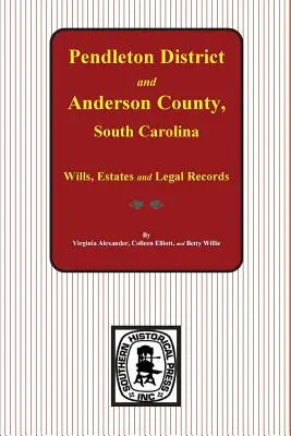 Testamenty, pozostalosti a právne záznamy z rokov 1793-1857 v okrese Pendleton a okrese Anderson v Južnej Karolíne - Pendleton District and Anderson County, South Carolina Wills, Estates and Legal Records, 1793-1857