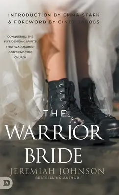 Nevesta bojovníčka: Vydarená nevesta: Zvíťaziť nad piatimi démonickými duchmi, ktorí bojujú proti Božej cirkvi na konci čias - The Warrior Bride: Conquering the Five Demonic Spirits that War Against God's End-Time Church