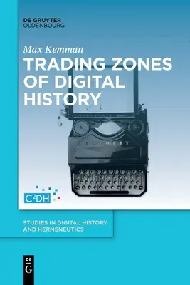Obchodné zóny digitálnej histórie - Trading Zones of Digital History